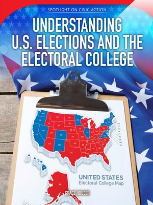 cover image of Understanding U.S. Elections and the Electoral College